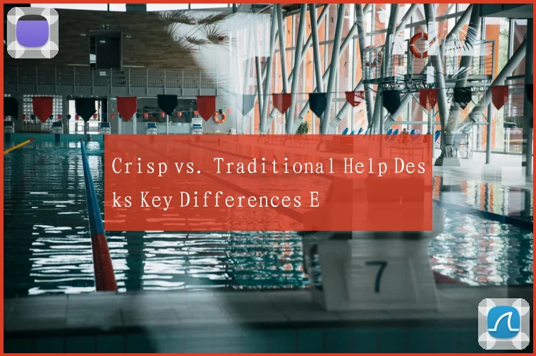 Crisp vs. Traditional Help Desks Key Differences E